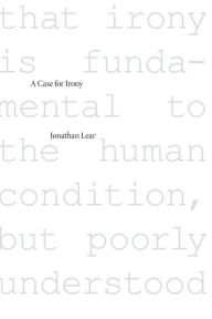 Title: A Case for Irony, Author: Jonathan Lear