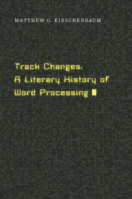 Ebook downloads for kindle free Track Changes: A Literary History of Word Processing (English literature)