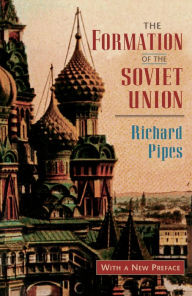 Title: The Formation of the Soviet Union: Communism and Nationalism, 1917-1923, Revised Edition, Author: Richard Pipes