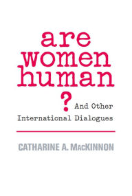 Title: Are Women Human?: And Other International Dialogues, Author: Catharine A. MacKinnon