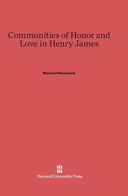 Communities of Honor and Love in Henry James