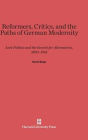 Reformers, Critics, and the Paths of German Modernity: Anti-Politics and the Search for Alternatives, 1890-1914