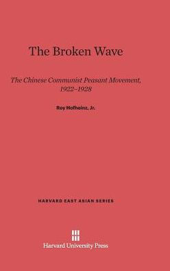 The Broken Wave: The Chinese Communist Peasant Movement, 1922-1928