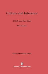 Title: Culture and Inference: A Trobriand Case Study, Author: Edwin Hutchins