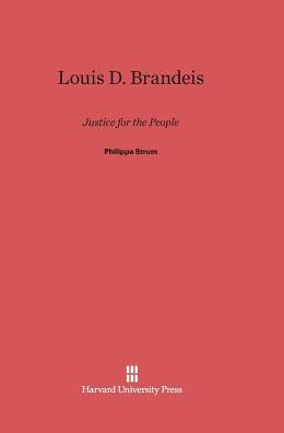 Louis D. Brandeis: Justice for the People