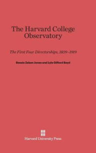 Title: The Harvard College Observatory: The First Four Directorships, Author: Bessie Zaban Jones