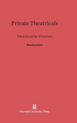 Private Theatricals: The Lives of the Victorians