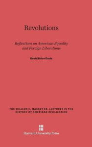 Title: Revolutions: Reflections on American Equality and Foreign Liberations, Author: David Brion Davis