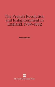 Title: The French Revolution and Enlightenment in England, 1789-1832, Author: Seamus Deane