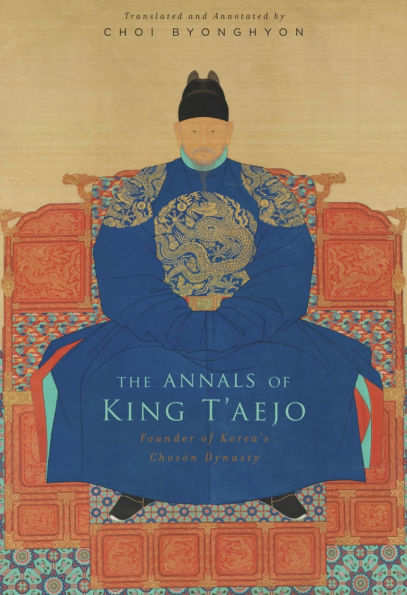 The Annals of King T'aejo: Founder of Korea's Choson Dynasty