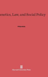 Title: Genetics, Law, and Social Policy, Author: Philip Reilly M.D.