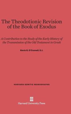 The Theodotionic Revision of the Book of Exodus: A Contribution to the Study of the Early History of the Transmission of the Old Testament in Greek