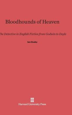 Bloodhounds of Heaven: The Detective in English Fiction from Godwin to Doyle