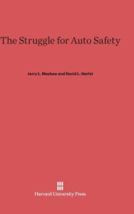 Title: The Struggle for Auto Safety, Author: Jerry L. Mashaw