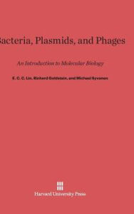 Title: Bacteria, Plasmids, and Phages: An Introduction to Molecular Biology, Author: E C C Lin