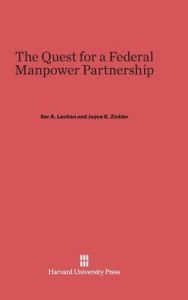 Title: The Quest for a Federal Manpower Partnership, Author: Sar a Levitan