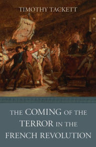 Title: The Coming of the Terror in the French Revolution, Author: Timothy Tackett