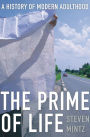 The Prime of Life: A History of Modern Adulthood