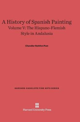 A History of Spanish Painting, Volume V: The Hispano-Flemish Style in Andalusia