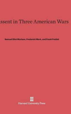 Dissent in Three American Wars