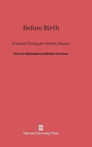 Title: Before Birth: Prenatal Testing for Genetic Disease, Author: Elena O Nightingale Ph.D.