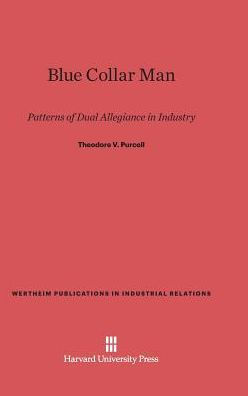 Blue Collar Man: Patterns of Dual Allegiance in Industry