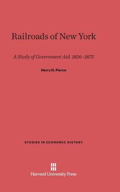 Railroads of New York: A Study of Government Aid, 1826-1875