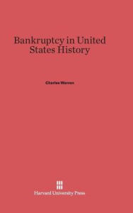 Title: Bankruptcy In United States History, Author: Charles Warren