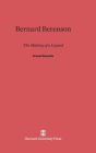 Bernard Berenson: The Making of a Legend