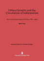 Urban Growth and the Circulation of Information: The United States System of Cities, 1790-1840