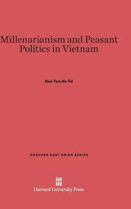 Title: Millenarianism and Peasant Politics in Vietnam, Author: Hue-Tam Ho Tai