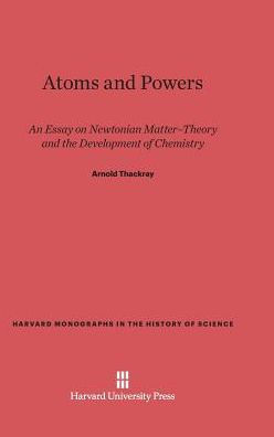 Atoms and Powers: An Essay on Newtonian Matter-Theory and the ...