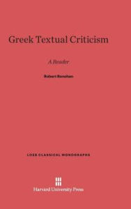 Title: Greek Textual Criticism: A Reader, Author: Robert Renehan