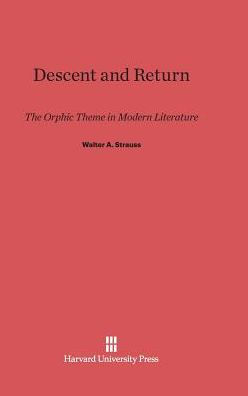 Descent and Return: The Orphic Theme in Modern Literature