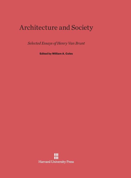 Architecture and Society: Selected Essays of Henry Van Brunt