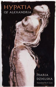 Title: Hypatia of Alexandria, Author: Maria Dzielska