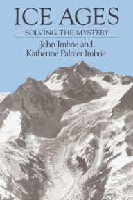 Title: Ice Ages: Solving the Mystery, Author: John Imbrie