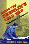 Inside the Kremlin's Cold War: From Stalin to Khrushchev / Edition 1