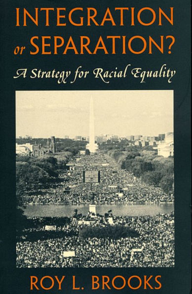 Integration or Separation?: A Strategy for Racial Equality / Edition 1