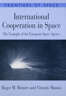 International Cooperation in Space: The Example of the European Space Agency / Edition 1