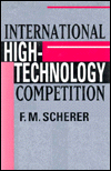 Title: International High-Technology Competition, Author: Frederick Michael Scherer