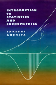 Title: Introduction to Statistics and Econometrics / Edition 1, Author: Takeshi Amemiya