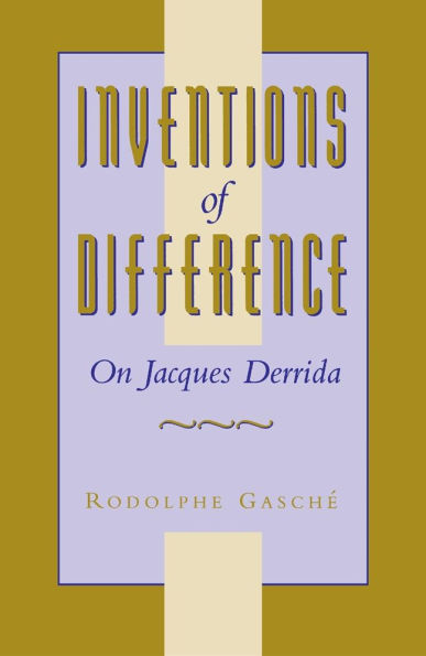 Inventions of Difference: On Jacques Derrida / Edition 1