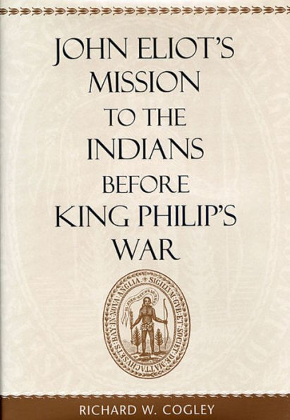 John Eliot's Mission to the Indians before King Philip's War