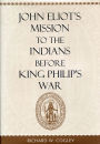 John Eliot's Mission to the Indians before King Philip's War