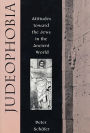 Judeophobia: Attitudes toward the Jews in the Ancient World