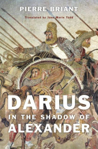 Title: Darius in the Shadow of Alexander, Author: Pierre Briant