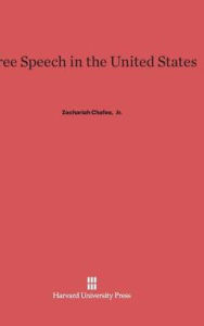 Title: Free Speech in the United States, Author: Zechariah Chafee Jr.