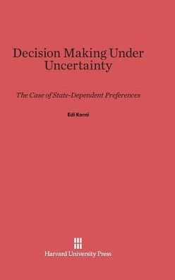 Decision Making Under Uncertainty: The Case of State-Dependent Preference