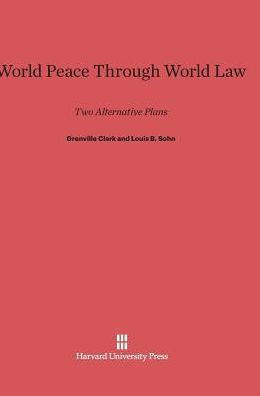 World Peace through World Law: Two Alternative Plans, Third edition enlarged